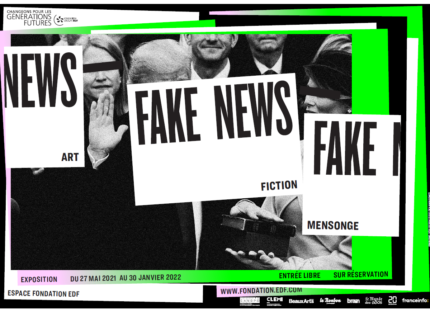 Affiche exposition fakenews, art, fiction, mensonge du 27 mai 2021 au 30 janvier 2022 à l'espace Fondation EDF à Paris